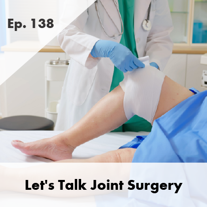Let’s Talk Joint Surgery
